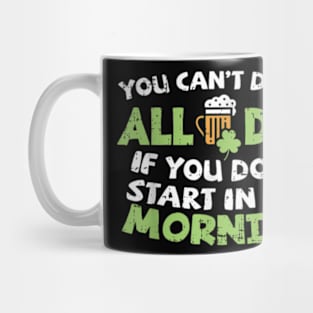 You Cant Drink All Day St Patricks Day Irish Drinking Mug